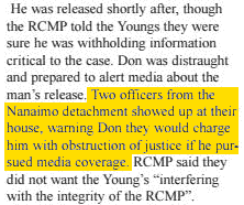 Two officers from the Nanaimo detachment showed up at their house, warning Don they would charge him with obstruction of justice if pursued media coverage.