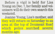 [Lisa's family] will return to [search the area police searched several months ago.